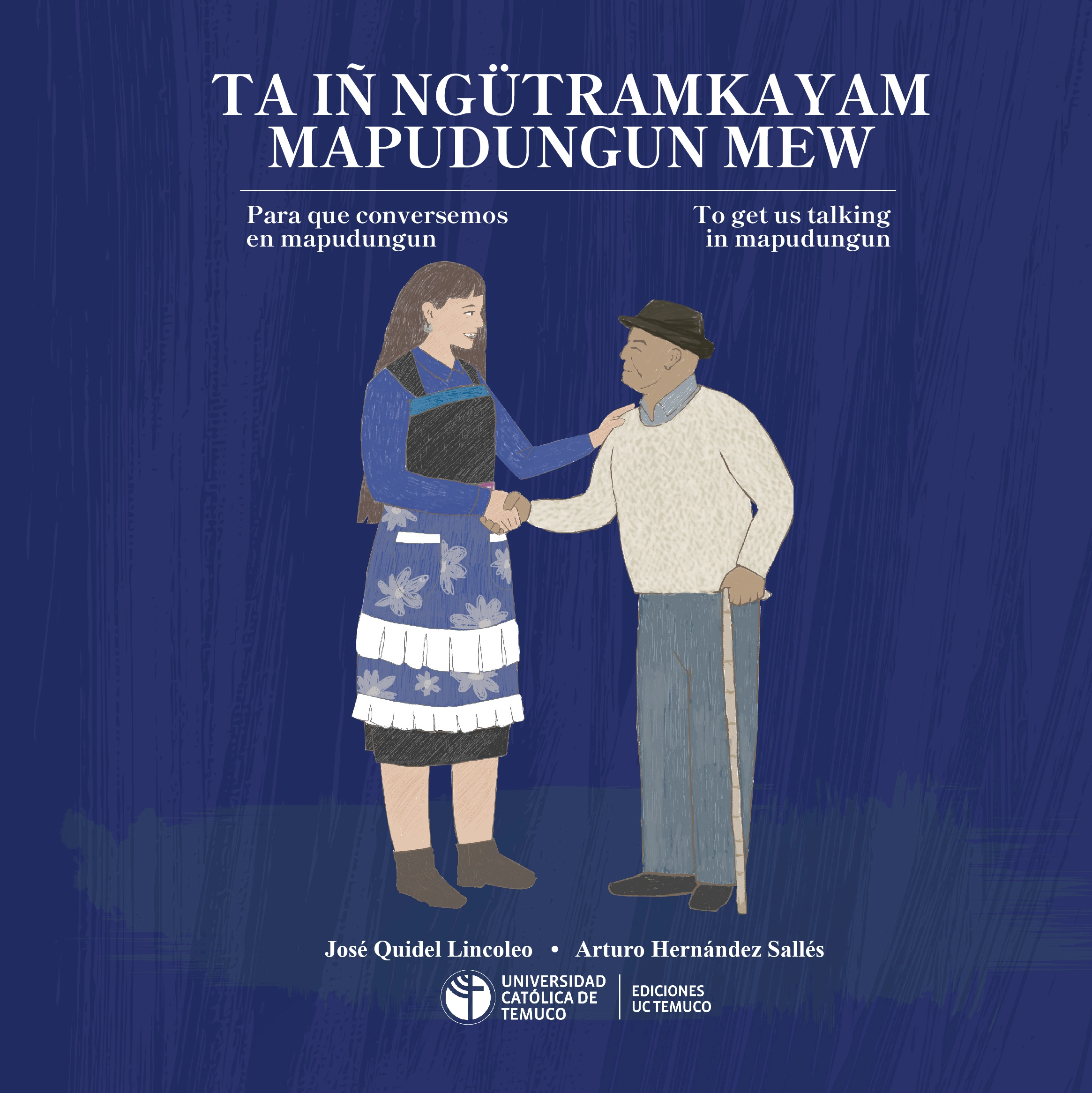 Los autores José Quidel y Arturo Hernández presentan una nueva obra publicada por Ediciones UCT, destinada a fortalecer el aprendizaje de la lengua y el diálogo intercultural.