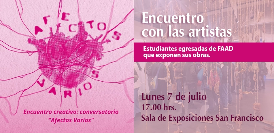 Banner del Conversatorio de la Exposición "Afectos Varios", con las estudiantes egresadas de FAAD que exponen sus obras.